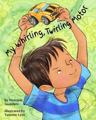 Cover for Merriam Sarcia Saunders · My Whirling Twirling Motor (Hardcover Book) (2019)