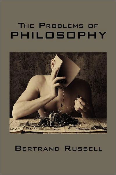 The Problems of Philosophy - Bertrand Russell - Bücher - Waking Lion Press - 9781434103369 - 23. November 2011