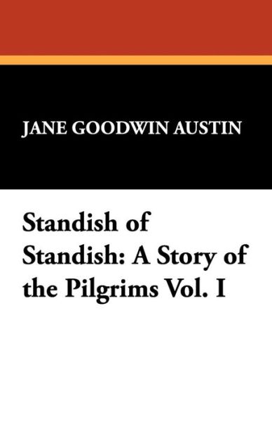 Cover for Jane Goodwin Austin · Standish of Standish: a Story of the Pilgrims Vol. I (Pocketbok) (2008)