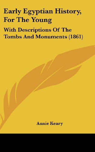 Cover for Annie Keary · Early Egyptian History, for the Young: with Descriptions of the Tombs and Monuments (1861) (Hardcover Book) (2008)