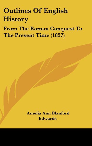 Cover for Amelia Ann Blanford Edwards · Outlines of English History: from the Roman Conquest to the Present Time (1857) (Hardcover Book) (2008)