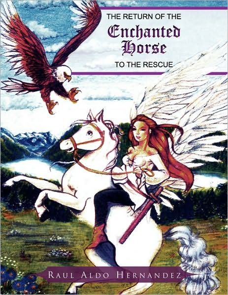 Cover for Raul Aldo Hernandez · The Return of the Enchanted Horse to the Rescue (Paperback Book) (2010)