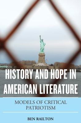 History and Hope in American Literature: Models of Critical Patriotism - Benjamin Railton - Books - Rowman & Littlefield - 9781442276369 - November 10, 2016