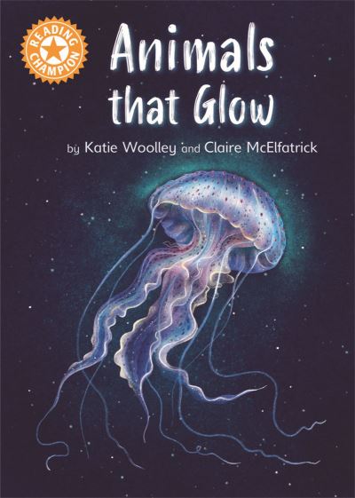 Cover for Katie Woolley · Reading Champion: Animals that Glow: Independent Reading Orange 6 Non-fiction - Reading Champion (Paperback Book) (2022)