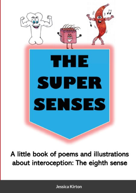 Cover for Jessica Kirton · Super Senses : A Little Book of Poems and Illustrations about Interoception (N/A) (2021)
