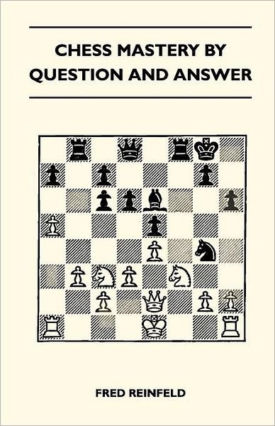 Cover for Fred Reinfeld · Chess Mastery by Question and Answer (Paperback Book) (2010)