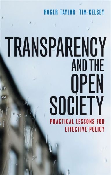Transparency and the Open Society: Practical Lessons for Effective Policy - Roger Taylor - Books - Policy Press - 9781447325369 - June 20, 2016