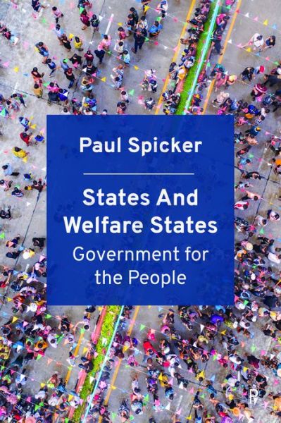 Cover for Spicker, Paul (Robert Gordon University) · States and Welfare States: Government for the People (Hardcover Book) (2022)