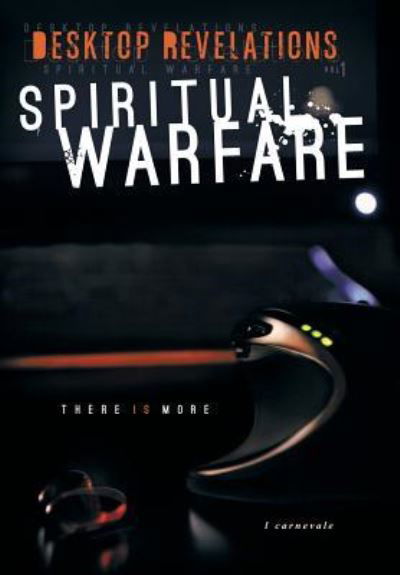 Cover for L Carnevale · Desktop Revelations: Volume 1 Spiritual Warfare (Hardcover bog) (2013)