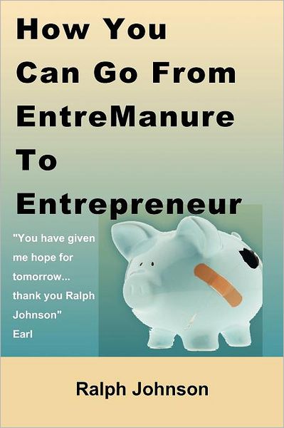 Cover for Ralph Johnson · How You Can Go from Entremanure to Entrepreneur (Taschenbuch) (2010)