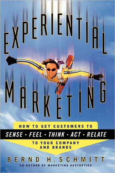 Cover for Bernd H. Schmitt · Experiential Marketing: How to Get Customers to Sense, Feel, Think, Act, R (Paperback Book) (2011)