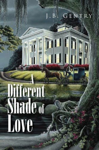 A Different Shade of Love - J B. Gentry - Books - Xlibris, Corp. - 9781453533369 - August 23, 2010