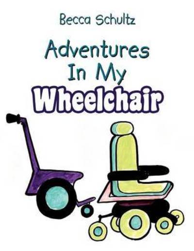 Cover for Becca Schultz · Adventures in My Wheelchair (Paperback Book) (2011)