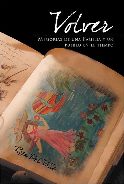 Cover for Rosa Del Valle · Volver: La Historia De Una Familia Y Un Pueblo en El Tiempo (Hardcover Book) [Spanish edition] (2012)