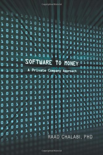Software to Money: a Private Company Approach - Raad Chalabi - Bøger - Xlibris - 9781465372369 - 28. oktober 2011