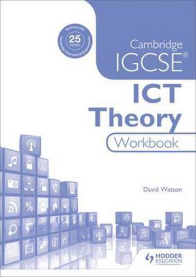 Cambridge Igcse Ict Theory Workbook - David Watson - Books - Hodder Education - 9781471890369 - December 30, 2016