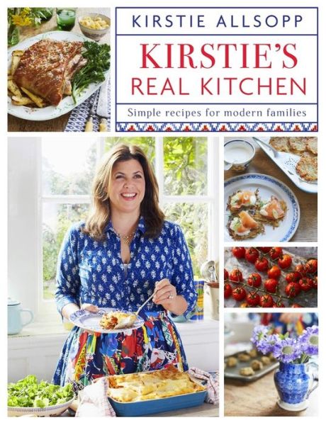 Cover for Kirstie Allsopp · Kirstie's Real Kitchen: Simple recipes for modern families (Hardcover Book) (2017)