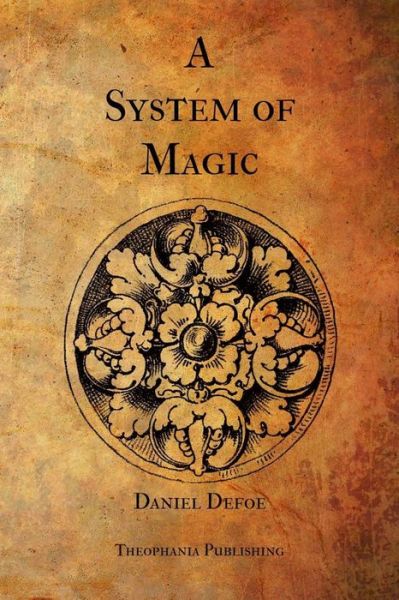 A System of Magic - Daniel Defoe - Books - CreateSpace Independent Publishing Platf - 9781475256369 - April 26, 2012