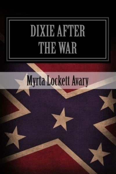 Cover for Myrta Lockett Avary · Dixie After The War (Paperback Book) (2012)