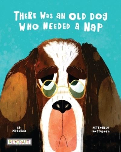 There Was an Old Dog Who Needed a Nap - Ed Masessa - Books - Reycraft Books - 9781478875369 - August 2, 2021