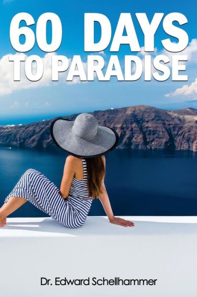 Cover for Dr Edward Schellhammer · 60 Days to Paradise (Paperback Book) (2012)