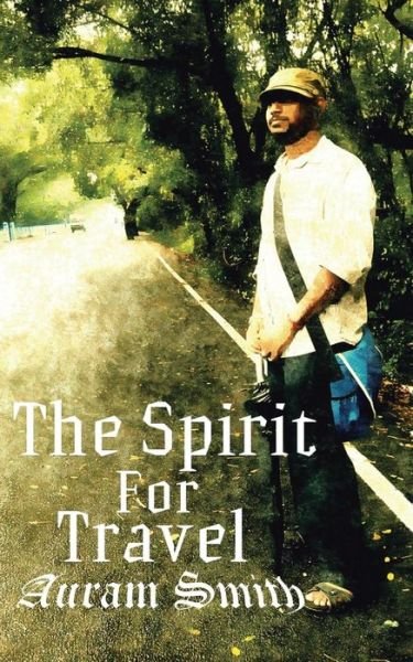 Cover for Auram Smith · The Spirit for Travel (Pocketbok) (2015)