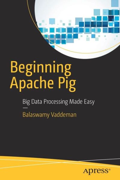 Cover for Balaswamy Vaddeman · Beginning Apache Pig: Big Data Processing Made Easy (Paperback Book) [1st edition] (2016)