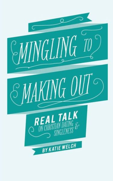 Cover for Katie Welch · Mingling to Making Out (Paperback Book) (2013)