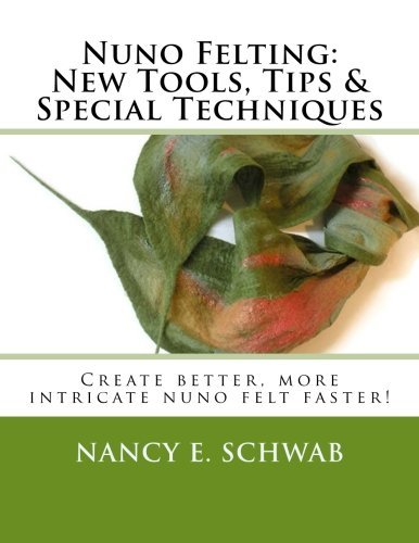 Cover for Nancy E. Schwab · Nuno Felting: New Tools, Tips &amp; Special Techniques: Create Better, More Intricate Nuno Felt Faster! (Paperback Bog) (2013)