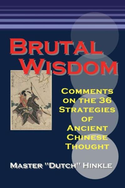 Cover for Master Dutch Hinkle · Brutal Wisdom: Comments on the 36 Strategies of Ancient Chinese Thought (Paperback Book) (2013)