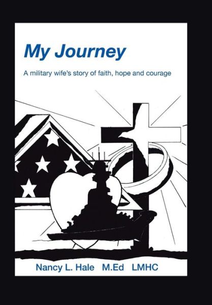 Cover for Nancy Hale · My Journey: a Military Wife's Story of Faith, Hope, and Courage (Gebundenes Buch) (2013)