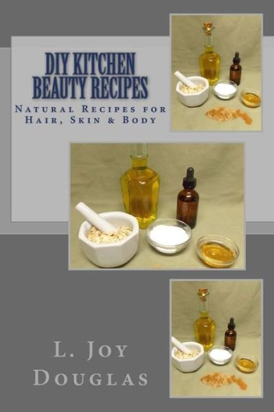 Cover for L Joy Douglas · Diy Kitchen Beauty Recipes (Paperback Book) (2013)