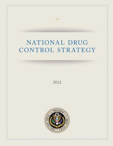 Cover for Executive Office of T the United States · National Drug Control Strategy: 2012 (Paperback Bog) (2014)