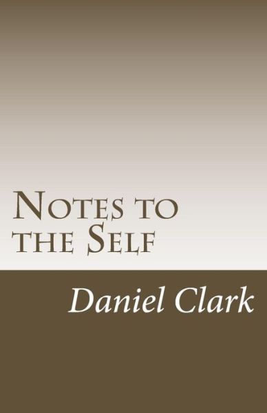 Cover for Daniel Clark · Notes to the Self (Paperback Book) (2014)
