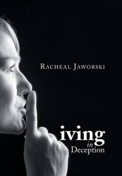Cover for Racheal Jaworski · Living in Deception (Hardcover bog) (2014)