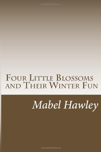 Cover for Mabel C. Hawley · Four Little Blossoms and Their Winter Fun (Pocketbok) (2014)