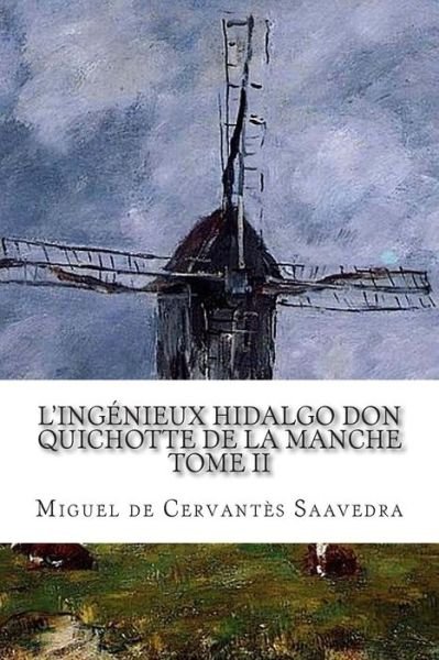 Cover for Miguel De Cervantes Saavedra · L'ingenieux Hidalgo Don Quichotte De La Manche Tome II (Pocketbok) (2014)