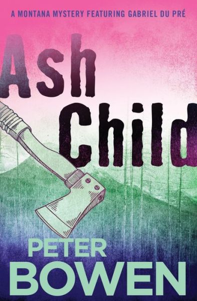 Cover for Peter Bowen · Ash Child (Pocketbok) (2021)