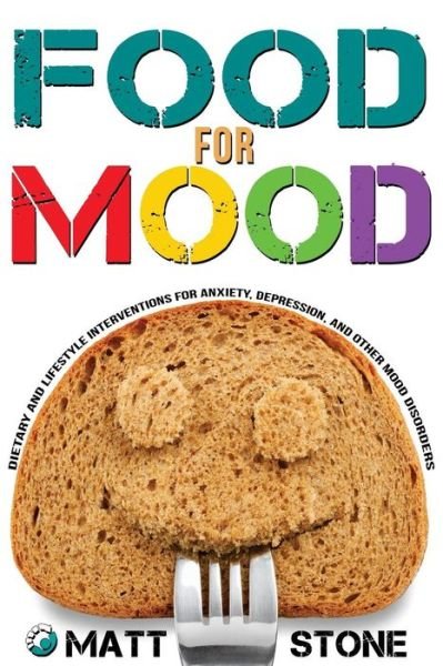 Cover for Matt Stone · Food for Mood: Dietary and Lifestyle Interventions for Anxiety, Depression, and Other Mood Disorders (Taschenbuch) (2014)