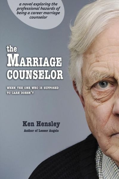 Cover for Ken Hensley · The Marriage Counselor: when the One Who is Supposed to Care Doesn't (Pocketbok) (2014)