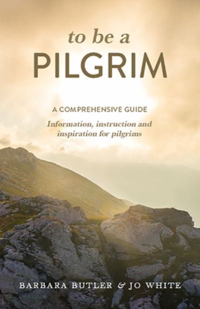 Cover for Barbara Butler · To Be a Pilgrim A Comprehensive Guide - Information, Instruction and Inspiration for Pilgrims (Buch) (2020)