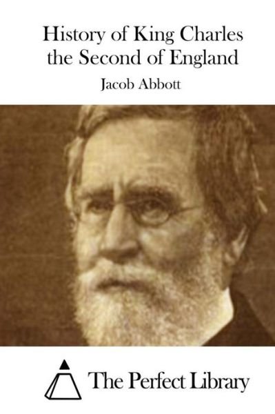 History of King Charles the Second of England - Jacob Abbott - Books - Createspace - 9781508721369 - March 3, 2015