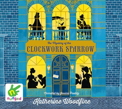 Cover for Katherine Woodfine · The Mystery of the Clockwork Sparrow (Hörbuch (CD)) [Unabridged edition] (2016)