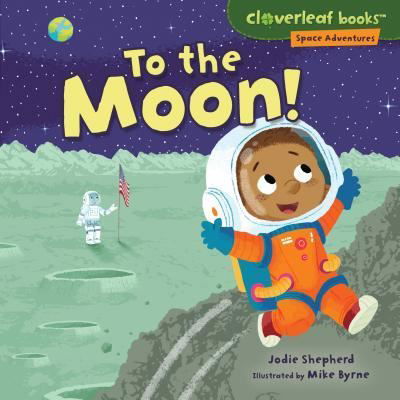 To the Moon! - Jodie Shepherd - Książki - Lerner Publishing Group - 9781512425369 - 2017