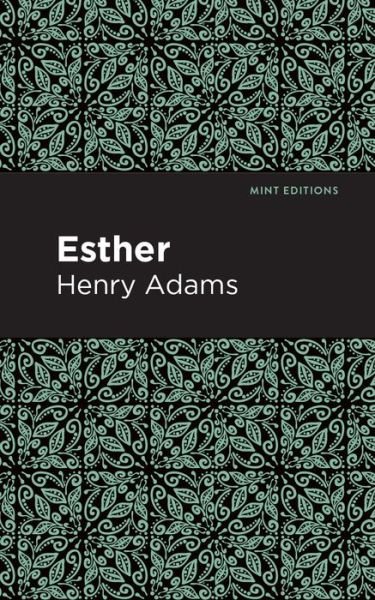 Esther - Mint Editions - Henry Adams - Livros - Graphic Arts Books - 9781513220369 - 7 de janeiro de 2021