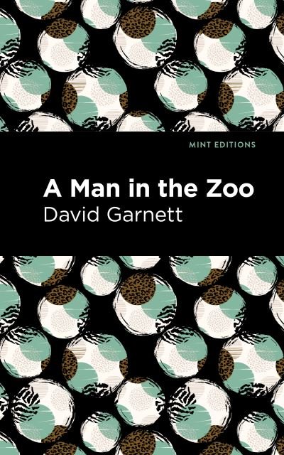 Cover for David Garnett · A Man in the Zoo - Mint Editions (Paperback Bog) (2021)