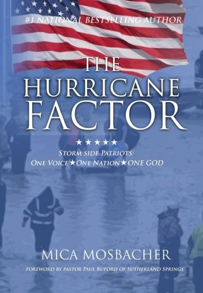 Cover for Mica Mosbacher · The Hurricane Factor: Storm Side Patriots, One Voice, One Nation, One God (Hardcover Book) (2018)
