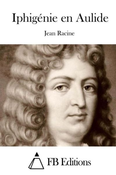 Cover for Jean Racine · Iphigenie en Aulide (Paperback Book) (2015)