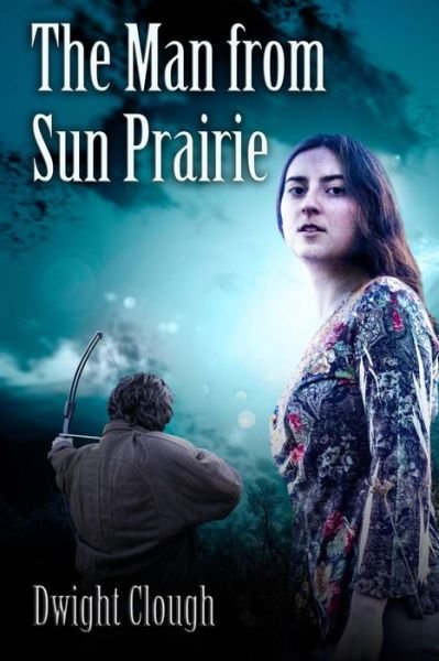 Cover for Dwight a Clough · The Man from Sun Prairie (Taschenbuch) (2015)