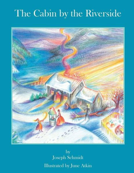 The Cabin by the Riverside - Joseph Schmidt - Bøger - CreateSpace Independent Publishing Platf - 9781517769369 - 17. november 2015